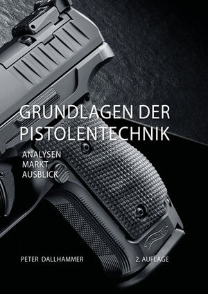 Buchcover Grundlagen der Pistolentechnik | Peter Dallhammer | EAN 9783844075762 | ISBN 3-8440-7576-3 | ISBN 978-3-8440-7576-2