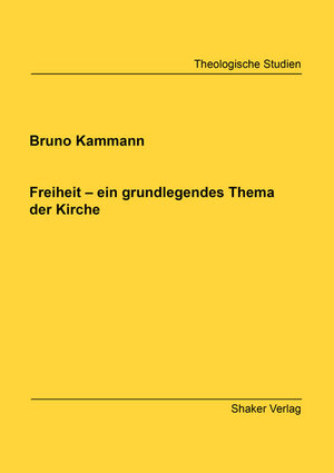 Buchcover Freiheit – ein grundlegendes Thema der Kirche | Bruno Kammann | EAN 9783844075915 | ISBN 3-8440-7591-7 | ISBN 978-3-8440-7591-5