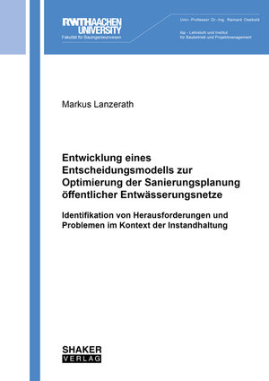 Buchcover Entwicklung eines Entscheidungsmodells zur Optimierung der Sanierungsplanung öffentlicher Entwässerungsnetze | Markus Lanzerath | EAN 9783844076332 | ISBN 3-8440-7633-6 | ISBN 978-3-8440-7633-2