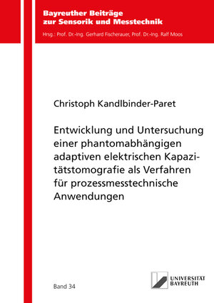 Buchcover Entwicklung und Untersuchung einer phantomabhängigen adaptiven elektrischen Kapazitätstomografie als Verfahren für prozessmesstechnische Anwendungen | Christoph Kandlbinder-Paret | EAN 9783844076554 | ISBN 3-8440-7655-7 | ISBN 978-3-8440-7655-4