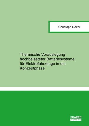 Buchcover Thermische Vorauslegung hochbelasteter Batteriesysteme für Elektrofahrzeuge in der Konzeptphase | Christoph Reiter | EAN 9783844078381 | ISBN 3-8440-7838-X | ISBN 978-3-8440-7838-1