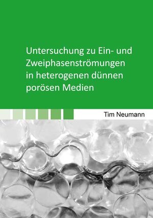 Buchcover Untersuchung zu Ein- und Zweiphasenströmungen in heterogenen dünnen porösen Medien | Tim Neumann | EAN 9783844078886 | ISBN 3-8440-7888-6 | ISBN 978-3-8440-7888-6