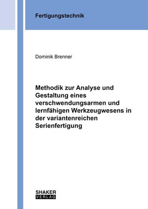 Buchcover Methodik zur Analyse und Gestaltung eines verschwendungsarmen und lernfähigen Werkzeugwesens in der variantenreichen Serienfertigung | Dominik Brenner | EAN 9783844079647 | ISBN 3-8440-7964-5 | ISBN 978-3-8440-7964-7