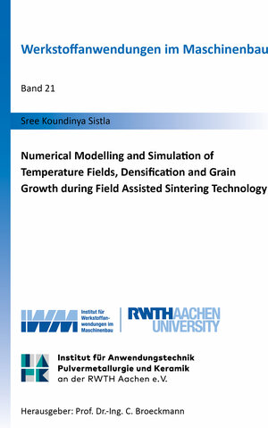 Buchcover Numerical Modelling and Simulation of Temperature Fields, Densification and Grain Growth during Field Assisted Sintering Technology | Sree Koundinya Sistla | EAN 9783844081732 | ISBN 3-8440-8173-9 | ISBN 978-3-8440-8173-2