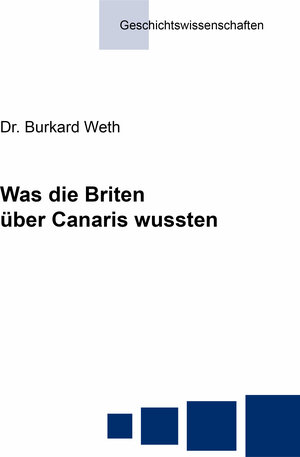 Buchcover Was die Briten über Canaris wussten | Burkard Weth | EAN 9783844082173 | ISBN 3-8440-8217-4 | ISBN 978-3-8440-8217-3