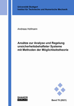 Buchcover Ansätze zur Analyse und Regelung unsicherheitsbehafteter Systeme mit Methoden der Möglichkeitstheorie | Andreas Hofmann | EAN 9783844082180 | ISBN 3-8440-8218-2 | ISBN 978-3-8440-8218-0