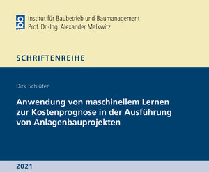 Buchcover Anwendung von maschinellem Lernen zur Kostenprognose in der Ausführung von Anlagenbauprojekten | Dirk Schlüter | EAN 9783844082326 | ISBN 3-8440-8232-8 | ISBN 978-3-8440-8232-6