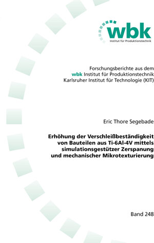 Buchcover Erhöhung der Verschleißbeständigkeit von Bauteilen aus Ti-6Al-4V mittels simulationsgestützer Zerspanung und mechanischer Mikrotexturierung | Eric Thore Segebade | EAN 9783844082753 | ISBN 3-8440-8275-1 | ISBN 978-3-8440-8275-3