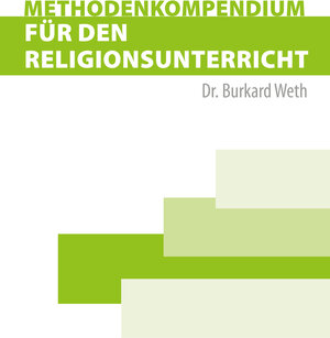 Buchcover Methodenkompendium für den Religionsunterricht | Burkard Weth | EAN 9783844082821 | ISBN 3-8440-8282-4 | ISBN 978-3-8440-8282-1