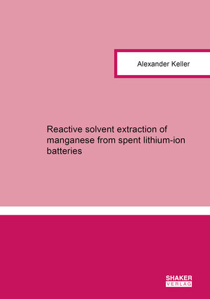 Buchcover Reactive solvent extraction of manganese from spent lithium-ion batteries | Alexander Keller | EAN 9783844084474 | ISBN 3-8440-8447-9 | ISBN 978-3-8440-8447-4