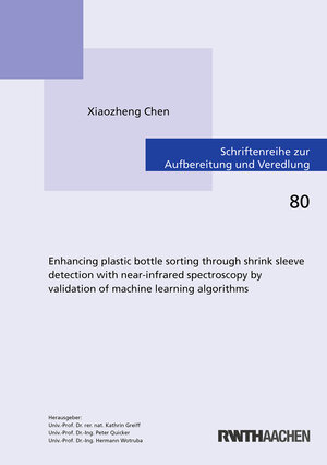 Buchcover Enhancing plastic bottle sorting through shrink sleeve detection with near-infrared spectroscopy by validation of machine learning algorithms | Xiaozheng Chen | EAN 9783844084481 | ISBN 3-8440-8448-7 | ISBN 978-3-8440-8448-1