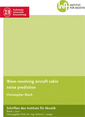 Buchcover Wave-resolving aircraft cabin noise prediction | Christopher Blech | EAN 9783844087017 | ISBN 3-8440-8701-X | ISBN 978-3-8440-8701-7
