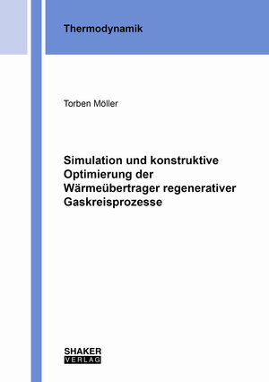 Buchcover Simulation und konstruktive Optimierung der Wärmeübertrager regenerativer Gaskreisprozesse | Torben Möller | EAN 9783844087062 | ISBN 3-8440-8706-0 | ISBN 978-3-8440-8706-2