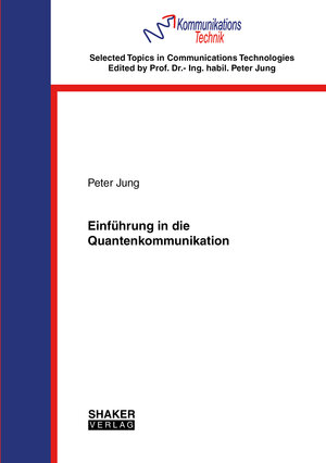 Buchcover Einführung in die Quantenkommunikation | Peter Jung | EAN 9783844087680 | ISBN 3-8440-8768-0 | ISBN 978-3-8440-8768-0