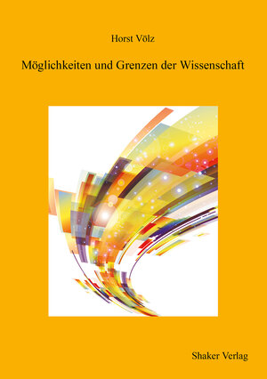 Buchcover Möglichkeiten und Grenzen der Wissenschaft | Horst Völz | EAN 9783844088007 | ISBN 3-8440-8800-8 | ISBN 978-3-8440-8800-7