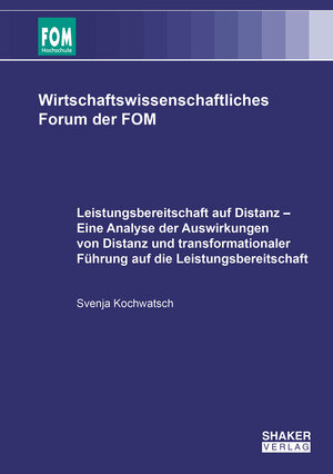 Buchcover Leistungsbereitschaft auf Distanz – Eine Analyse der Auswirkungen von Distanz und transformationaler Führung auf die Leistungsbereitschaft | Svenja Kochwatsch | EAN 9783844088809 | ISBN 3-8440-8880-6 | ISBN 978-3-8440-8880-9