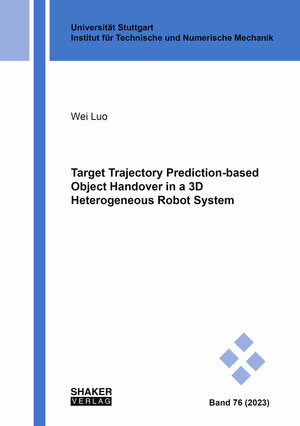 Buchcover Target Trajectory Prediction-based Object Handover in a 3D Heterogeneous Robot System | Wei Luo | EAN 9783844090253 | ISBN 3-8440-9025-8 | ISBN 978-3-8440-9025-3
