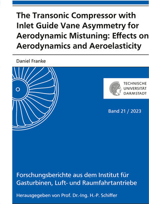 Buchcover The Transonic Compressor with Inlet Guide Vane Asymmetry for Aerodynamic Mistuning: Effects on Aerodynamics and Aeroelasticity | Daniel Franke | EAN 9783844090512 | ISBN 3-8440-9051-7 | ISBN 978-3-8440-9051-2