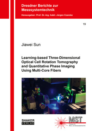 Buchcover Learning-based Three-Dimensional Optical Cell Rotation Tomography and Quantitative Phase Imaging Using Multi-Core Fibers | Jiawei Sun | EAN 9783844090529 | ISBN 3-8440-9052-5 | ISBN 978-3-8440-9052-9