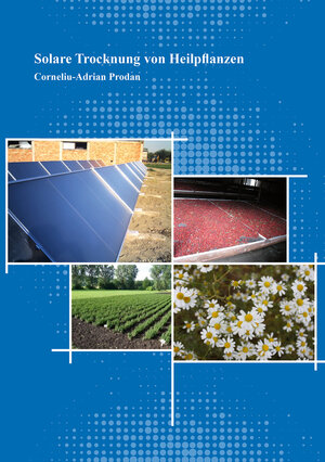 Buchcover Solare Trocknung von Heilpflanzen | Corneliu-Adrian Prodan | EAN 9783844091021 | ISBN 3-8440-9102-5 | ISBN 978-3-8440-9102-1