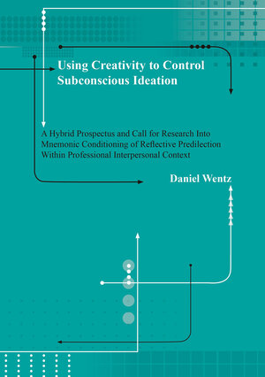 Buchcover Using Creativity to Control Subconscious Ideation | Daniel Wentz | EAN 9783844091809 | ISBN 3-8440-9180-7 | ISBN 978-3-8440-9180-9