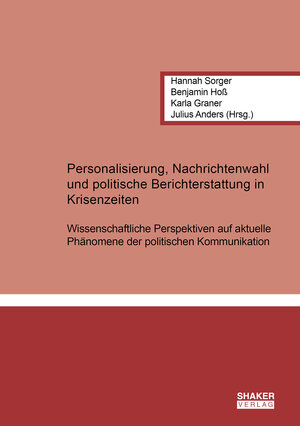 Buchcover Personalisierung, Nachrichtenwahl und politische Berichterstattung in Krisenzeiten  | EAN 9783844091878 | ISBN 3-8440-9187-4 | ISBN 978-3-8440-9187-8