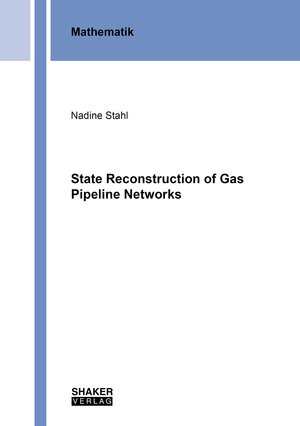 Buchcover State Reconstruction of Gas Pipeline Networks | Nadine Stahl | EAN 9783844092288 | ISBN 3-8440-9228-5 | ISBN 978-3-8440-9228-8