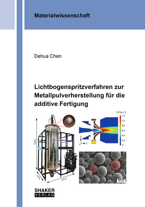 Buchcover Lichtbogenspritzverfahren zur Metallpulverherstellung für die additive Fertigung | Dehua Chen | EAN 9783844092295 | ISBN 3-8440-9229-3 | ISBN 978-3-8440-9229-5