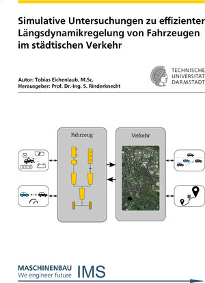 Buchcover Simulative Untersuchungen zu effizienter Längsdynamikregelung von Fahrzeugen im städtischen Verkehr | Tobias Eichenlaub | EAN 9783844092714 | ISBN 3-8440-9271-4 | ISBN 978-3-8440-9271-4