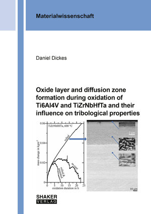 Buchcover Oxide layer and diffusion zone formation during oxidation of Ti6Al4V and TiZrNbHfTa and their influence on tribological properties | Daniel Dickes | EAN 9783844092936 | ISBN 3-8440-9293-5 | ISBN 978-3-8440-9293-6