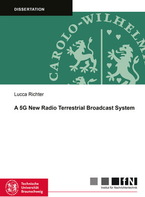 Buchcover A 5G New Radio Terrestrial Broadcast System | Lucca Richter | EAN 9783844093261 | ISBN 3-8440-9326-5 | ISBN 978-3-8440-9326-1