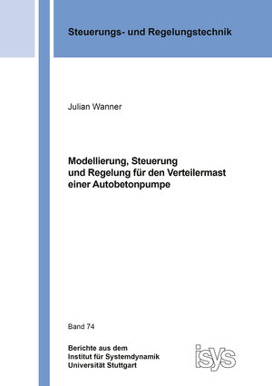 Buchcover Modellierung, Steuerung und Regelung für den Verteilermast einer Autobetonpumpe | Julian Wanner | EAN 9783844093698 | ISBN 3-8440-9369-9 | ISBN 978-3-8440-9369-8