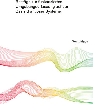 Buchcover Beiträge zur funkbasierten Umgebungserfassung auf der Basis drahtloser Systeme | Gerrit Maus | EAN 9783844093896 | ISBN 3-8440-9389-3 | ISBN 978-3-8440-9389-6