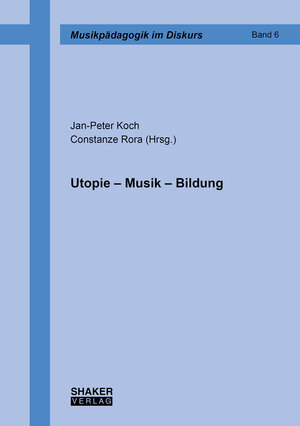 Buchcover Utopie – Musik – Bildung  | EAN 9783844094534 | ISBN 3-8440-9453-9 | ISBN 978-3-8440-9453-4