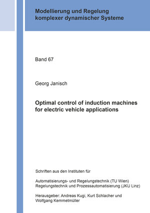 Buchcover Optimal control of induction machines for electric vehicle applications | Georg Janisch | EAN 9783844097122 | ISBN 3-8440-9712-0 | ISBN 978-3-8440-9712-2