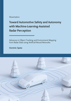 Buchcover Toward Automotive Safety and Autonomy with Machine-Learning-Assisted Radar Perception | Dominic Spata | EAN 9783844099355 | ISBN 3-8440-9935-2 | ISBN 978-3-8440-9935-5