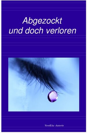 Buchcover Abgezockt und doch verloren | Vero KAa | EAN 9783844201017 | ISBN 3-8442-0101-7 | ISBN 978-3-8442-0101-7