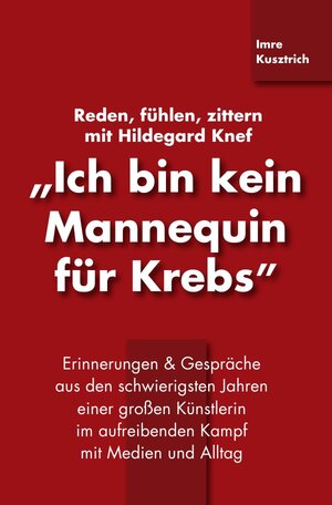 Buchcover "Ich bin kein Mannequin für Krebs" | Imre Kusztrich | EAN 9783844208146 | ISBN 3-8442-0814-3 | ISBN 978-3-8442-0814-6