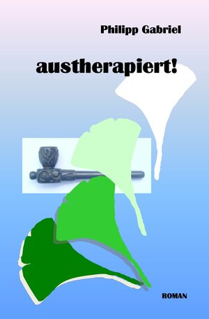 Buchcover austherapiert! | Philipp Gabriel | EAN 9783844208856 | ISBN 3-8442-0885-2 | ISBN 978-3-8442-0885-6