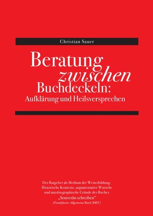 Buchcover Beratung zwischen Buchdeckeln: Aufklärung und Heilsversprechen | Christian Sauer | EAN 9783844210408 | ISBN 3-8442-1040-7 | ISBN 978-3-8442-1040-8
