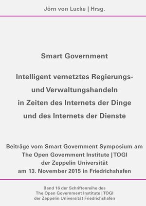 Buchcover Schriftenreihe des The Open Government Institute | TOGI der Zeppelin... / Smart Government – Intelligent vernetztes Regierungs- und Verwaltungshandeln in Zeiten des Internets der Dinge und des Internets der Dienste | Benjamin Fadavian | EAN 9783844218008 | ISBN 3-8442-1800-9 | ISBN 978-3-8442-1800-8