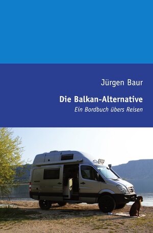 Buchcover Das Andere Reisejournal / Die Balkan-Alternative | Jürgen Baur | EAN 9783844218961 | ISBN 3-8442-1896-3 | ISBN 978-3-8442-1896-1