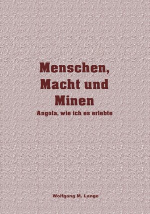 Buchcover Menschen, Macht und Minen | Wolfgang Lange | EAN 9783844220742 | ISBN 3-8442-2074-7 | ISBN 978-3-8442-2074-2