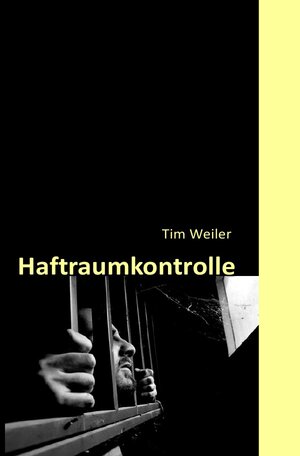 Buchcover Haftraumkontrolle | Tim Weiler | EAN 9783844224368 | ISBN 3-8442-2436-X | ISBN 978-3-8442-2436-8