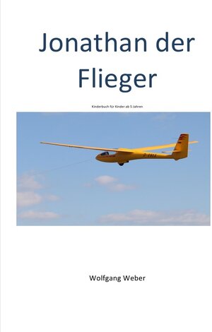 Buchcover Jonathan der Flieger | Wolfgang Weber | EAN 9783844225051 | ISBN 3-8442-2505-6 | ISBN 978-3-8442-2505-1