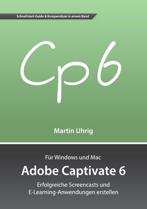 Buchcover Adobe Captivate 6 | Martin Uhrig | EAN 9783844228465 | ISBN 3-8442-2846-2 | ISBN 978-3-8442-2846-5