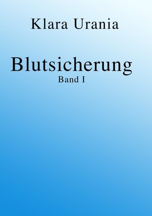 Buchcover Blutsicherung | Klara Urania | EAN 9783844228601 | ISBN 3-8442-2860-8 | ISBN 978-3-8442-2860-1