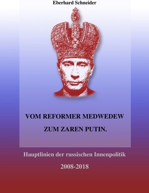 Buchcover Vom Reformer Medwedew zum Zaren Putin | Eberhard Schneider | EAN 9783844229158 | ISBN 3-8442-2915-9 | ISBN 978-3-8442-2915-8