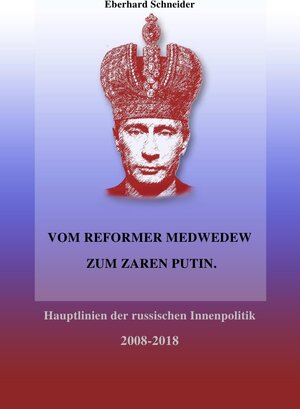 Buchcover Vom Reformer Medwedew zum Zaren Putin | Eberhard Schneider | EAN 9783844230468 | ISBN 3-8442-3046-7 | ISBN 978-3-8442-3046-8