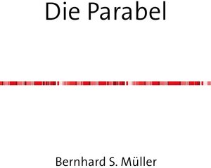 Buchcover Die Parabel | Bernhard Müller | EAN 9783844241310 | ISBN 3-8442-4131-0 | ISBN 978-3-8442-4131-0